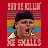 Youre Killing Me Smalls Vintage Classic T-shirt | Artistshot