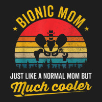 Bionic Mom Hip Joint Replacement Surgery Survivor Recovery Classic T-shirt | Artistshot