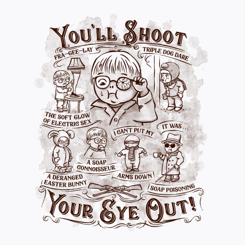 Youll Shoot Your Eye Out Gift T-Shirt by lorinealazem3 | Artistshot