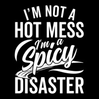 I'm Not A Hot Mess I'm A Spicy Disaster Sassy Womans Adjustable Cap | Artistshot