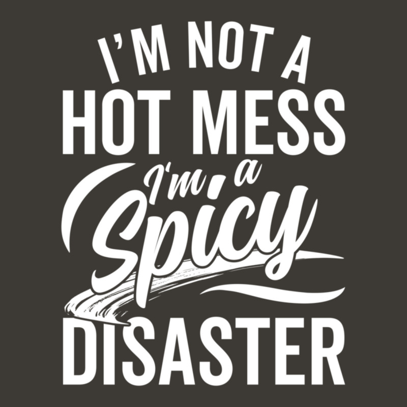 I'm Not A Hot Mess I'm A Spicy Disaster Sassy Womans Bucket Hat by longho | Artistshot