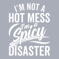 I'm Not A Hot Mess I'm A Spicy Disaster Sassy Womans Tank Dress | Artistshot