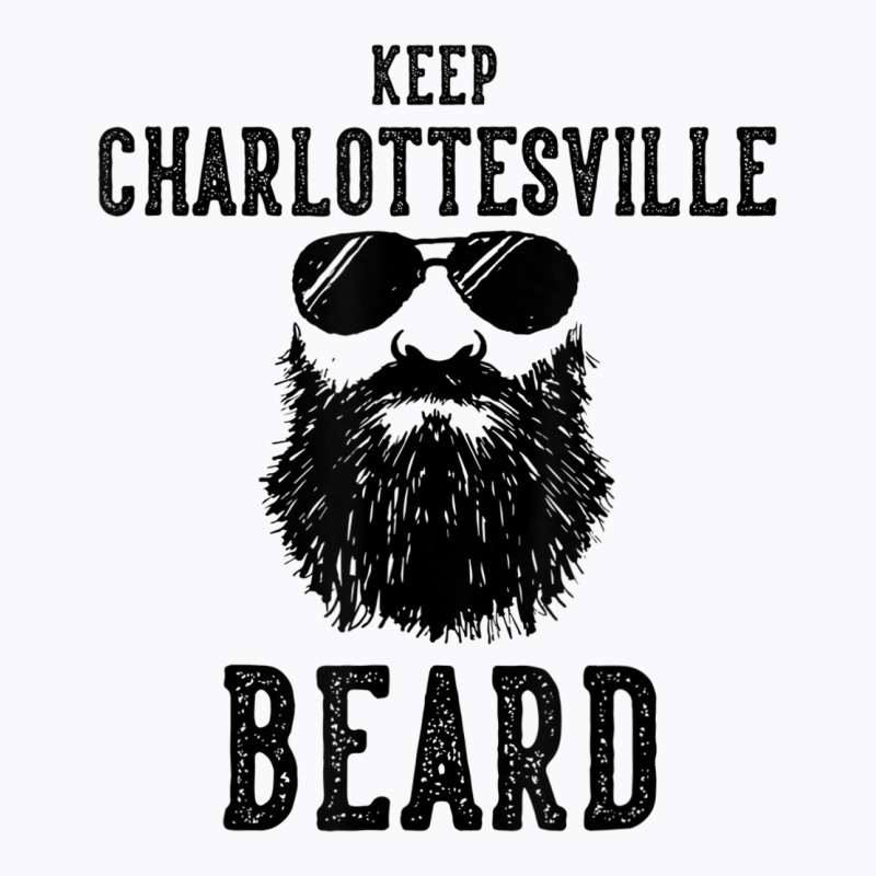 Keep Charlottesville Virginia Beard Funny Hipster Retro T-shirt | Artistshot