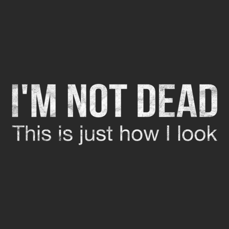 I'm Not Dead This Is Just How I Look Quote Dark Humor Printed Hat | Artistshot