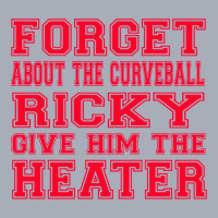 Major League Quote   Forget About The Curveball Ricky Give Him The Hea Tank Dress | Artistshot