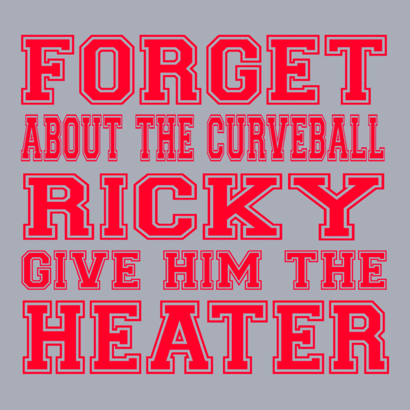 Major League Quote   Forget About The Curveball Ricky Give Him The Hea Tank Dress by womehibout | Artistshot