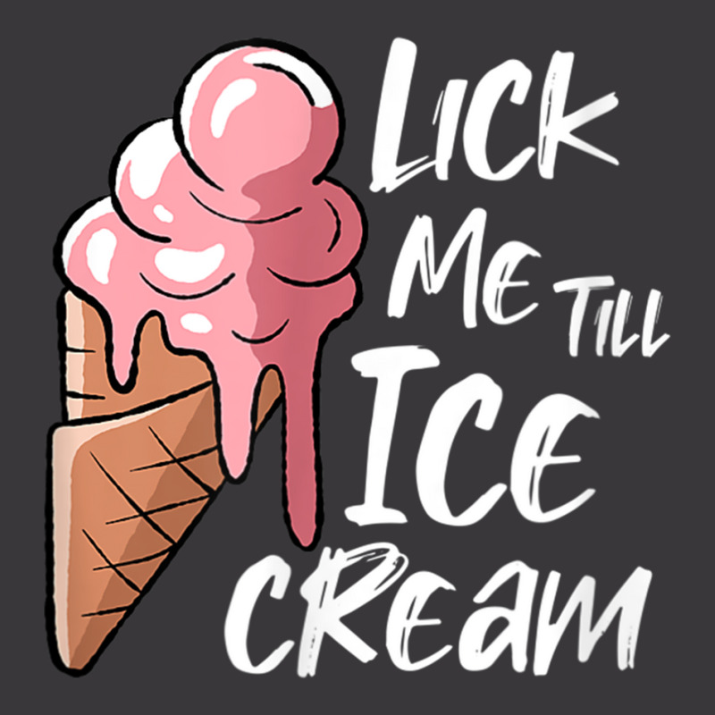 Lick Me Till Ice Cream T Shirt Ladies Curvy T-Shirt by catotdmontis | Artistshot