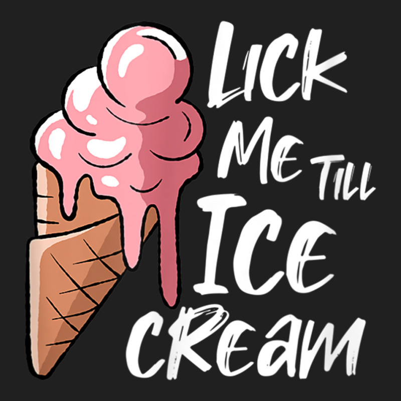 Lick Me Till Ice Cream T Shirt Ladies Polo Shirt by catotdmontis | Artistshot