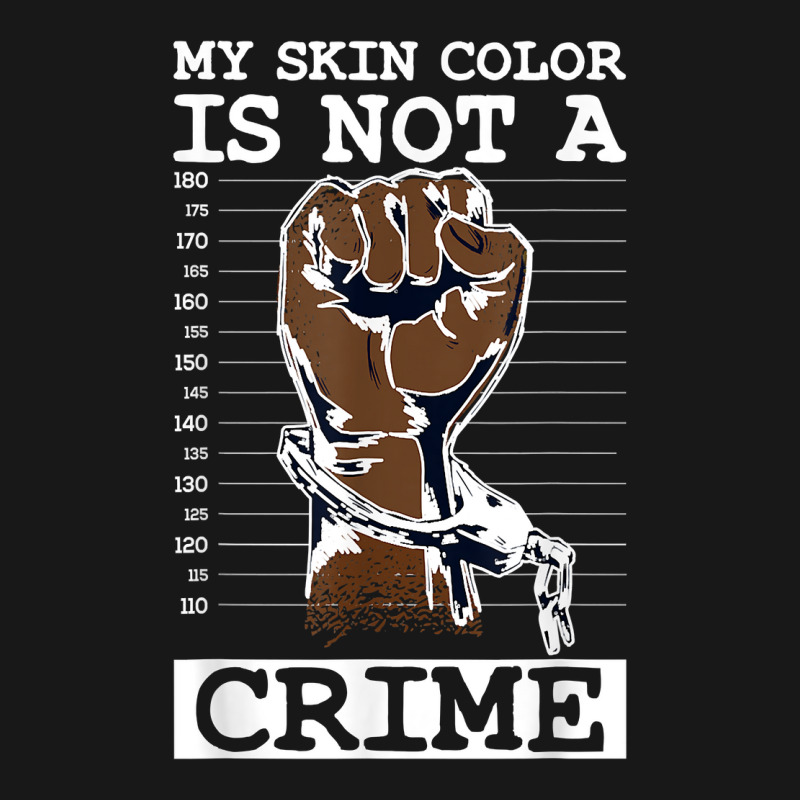 My Skin Color Is Not A Crime Black History Month Blm T Shirt Flannel Shirt | Artistshot