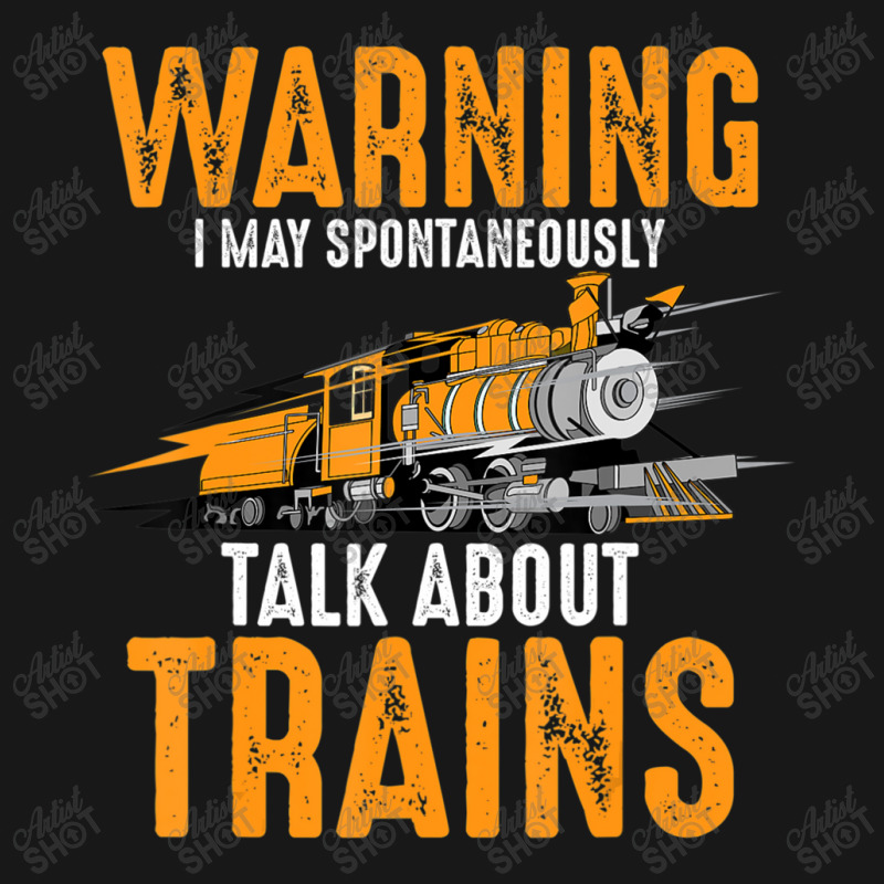 Limited Edition Cute Warning May Spontaneously Talk About Trains Flannel Shirt | Artistshot