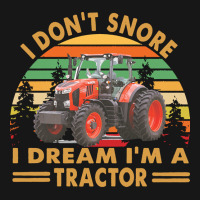 I Dont Snore I Dream Im A Tractor T  Shirt I Don't Snore I Dream I'm A Medium-length Apron | Artistshot