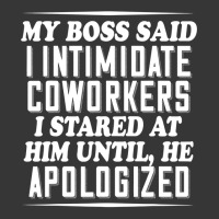 My Boss Said I Intimidate Coworkers I Stared At Him Until He Toddler Hoodie | Artistshot