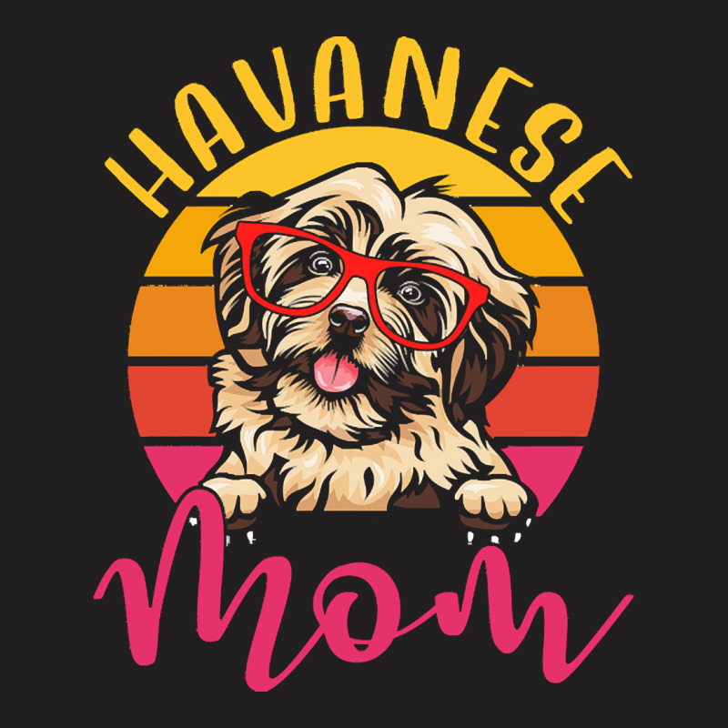 Dog Lover Gift T  Shirt Funny Havanese Dog Mom Gift Idea T  Shirt T-Shirt by heloise3085 | Artistshot