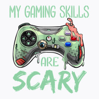 My Gaming Skills Are Scary Funny, Halloween Gaming T-shirt | Artistshot