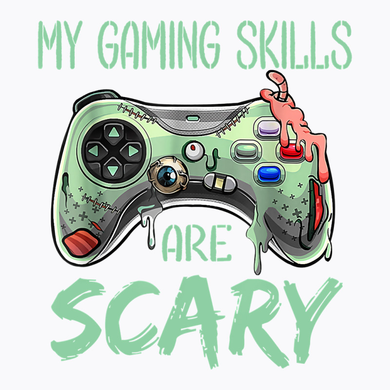 My Gaming Skills Are Scary Funny, Halloween Gaming T-shirt | Artistshot