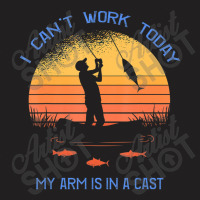 Fisherman, I Can't Work Today My Arm Is In A Cast, T-shirt | Artistshot