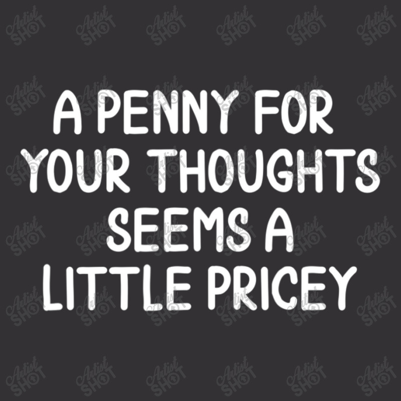 Funny, Penny For Your Thoughts T-shirt. Sarcastic Joke Vintage Hoodie | Artistshot