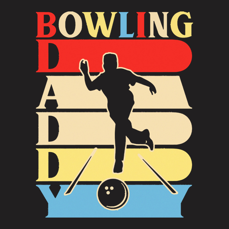 Fathers Day Gift Ideas T  Shirt Bowling Daddy Funny Daddy Papa Gifts F T-Shirt by heloise3085 | Artistshot