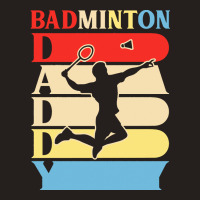 Fathers Day Gift Ideas T  Shirtbadminton Daddy Funny Daddy Gifts Fathe Tank Top | Artistshot