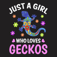 Gecko T  Shirt Just A Girl Who Loves Geckos T  Shirt T-shirt | Artistshot