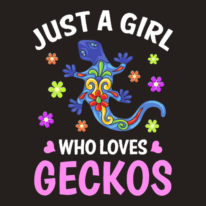 Gecko T  Shirt Just A Girl Who Loves Geckos T  Shirt Tank Top by heloise3085 | Artistshot