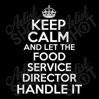 Keep Calm And Let The Food Service Director Handle I Adjustable Cap | Artistshot