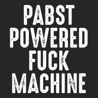 Pabst Powered Fuck Machine Shirt‏ Ladies Fitted T-shirt | Artistshot