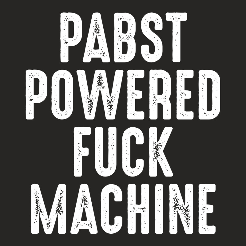 Pabst Powered Fuck Machine Shirt‏ Ladies Fitted T-Shirt by FAICAL | Artistshot