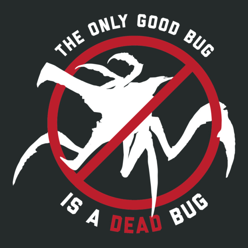 Starship Troopers The Only Good Bug Is A Dead Bug Women's Triblend Scoop T-shirt by pitanoradjakt | Artistshot