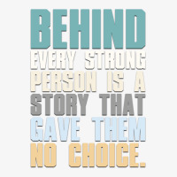 Behind Every Strong Person Is A Story That Gave Them No Choice Ladies Fitted T-shirt | Artistshot