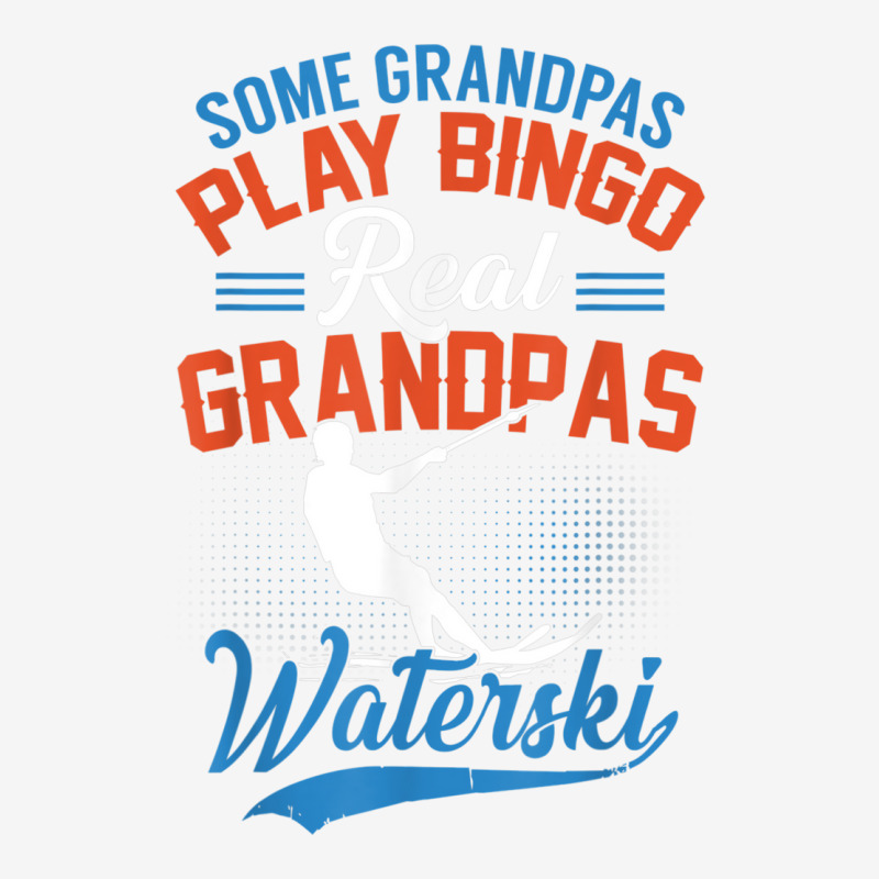 Mens Some Grandpas Play Bingo Real Grandpas Waterski Camper Cup | Artistshot