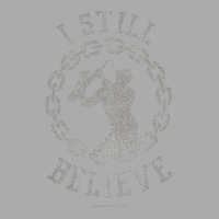 I Still Believe T-shirt | Artistshot