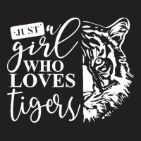 Tiger T  Shirt Just A Girl Who Loves Tigers I Kids I Baby Tiger T  Shi T-shirt | Artistshot