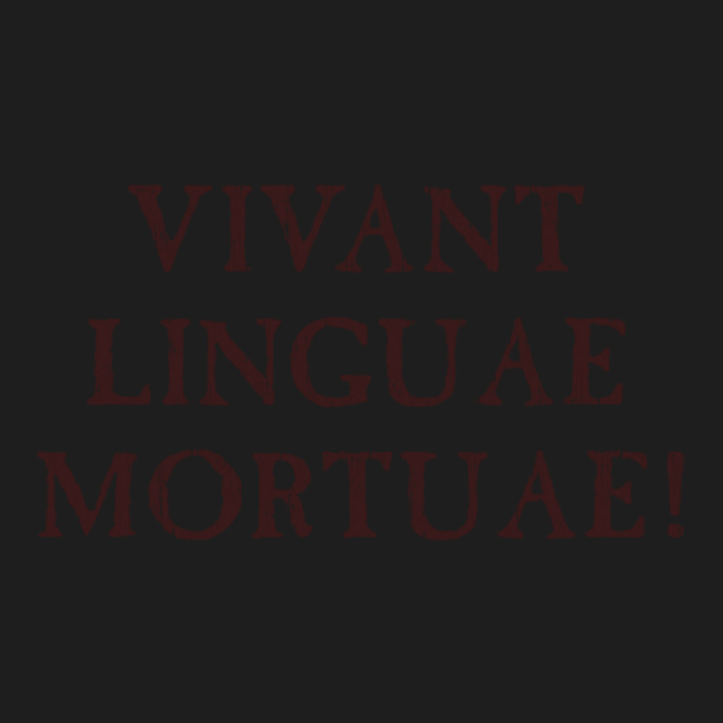 Long Live Dead Languages - Latin Classic T-shirt by AllenSCrowley | Artistshot