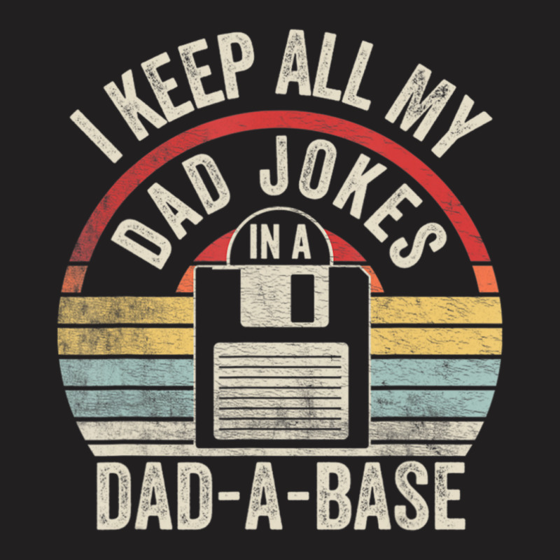 Retro I Keep All My Dad Jokes In A Dad-a-base Cool Dad T-Shirt by tintruong | Artistshot