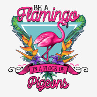 Be A Flamingo In A Flock Of Pigeons Classic T-shirt | Artistshot