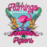 Be A Flamingo In A Flock Of Pigeons Exclusive T-shirt | Artistshot