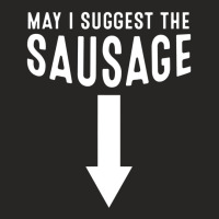 May I Suggest The Sausage Inappropriate Humor Ladies Fitted T-shirt | Artistshot