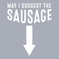 May I Suggest The Sausage Inappropriate Humor Tank Dress | Artistshot