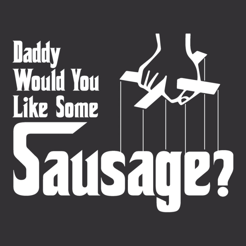 Daddy Would You Like Some Sausage Vintage Short by salayobatrazf | Artistshot