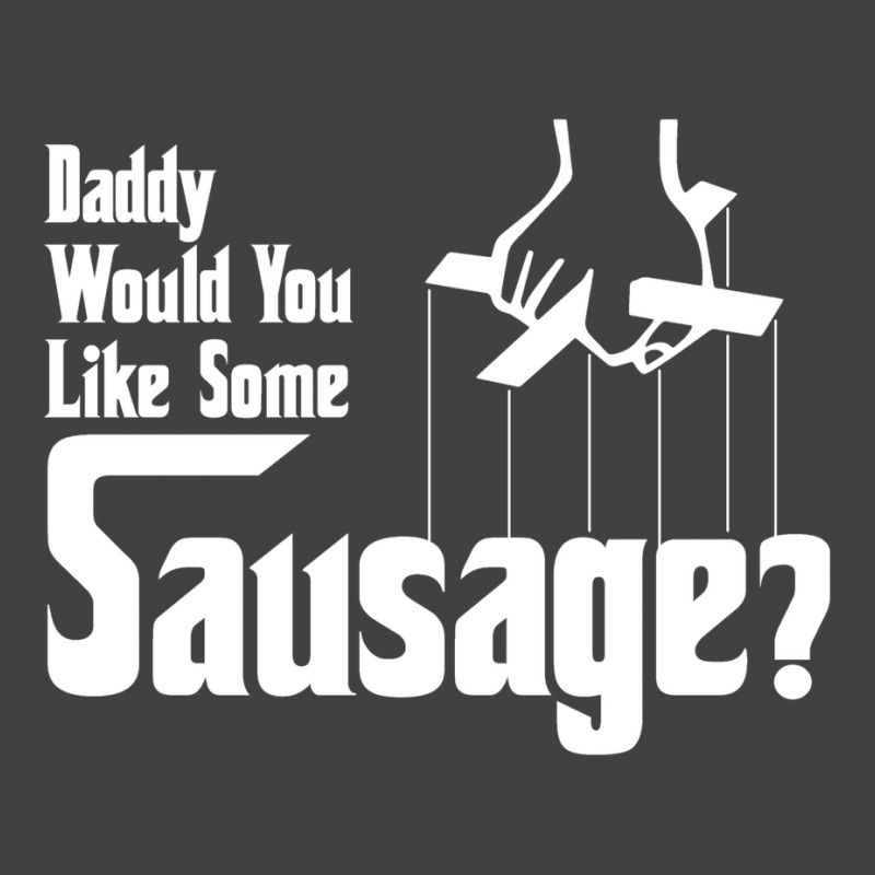 Daddy Would You Like Some Sausage Vintage T-Shirt by salayobatrazf | Artistshot