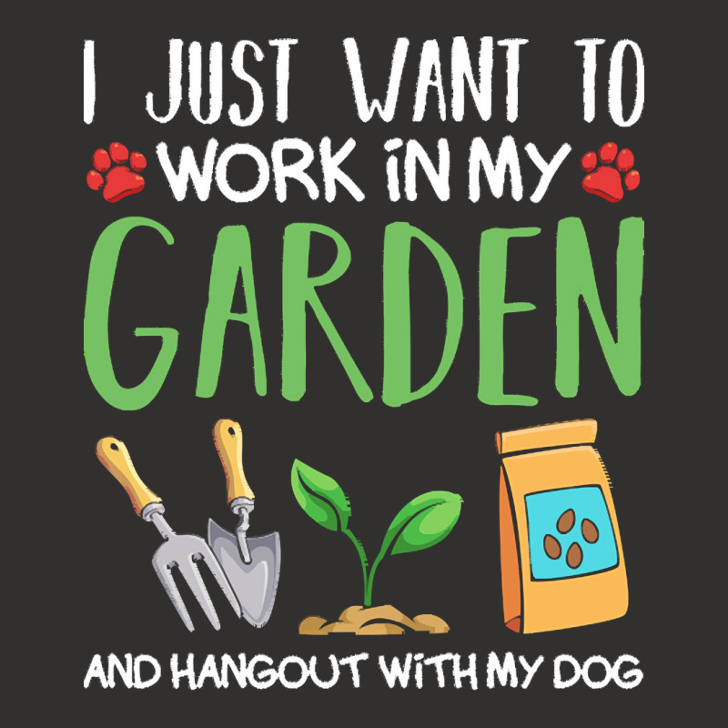 Gardening T  Shirt I Just Want To Work In My Garden Pet Lover Gift T Champion Hoodie | Artistshot