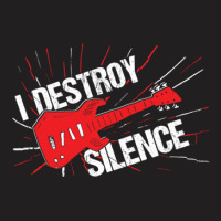 I Destroy Silence Electric Guitar T-shirt | Artistshot