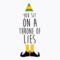 Elf   You Sit On A Throne Of Lies T-shirt | Artistshot