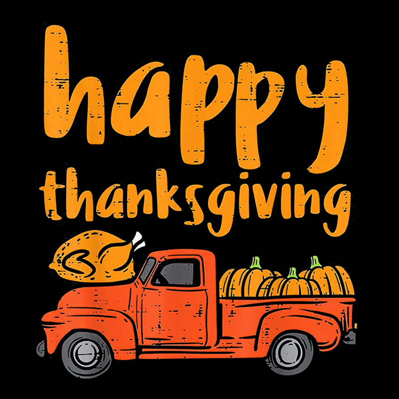 Happy Thanksgiving Turkey Pumpkin Truck Cute Men Women Kids T Shirt Zipper Hoodie | Artistshot