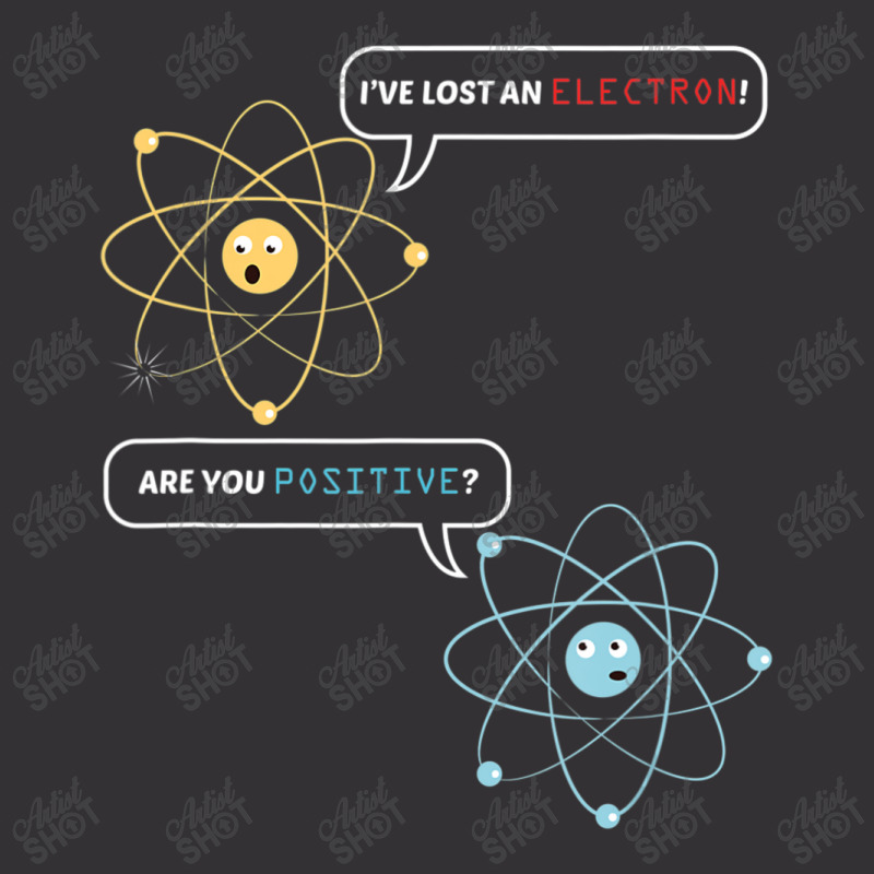 I Lost An Electron. Are You Positive Chemistry Joke Vintage Hoodie by thanhtran | Artistshot