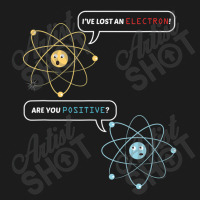 I Lost An Electron. Are You Positive Chemistry Joke Hoodie & Jogger Set | Artistshot