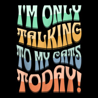 I'm Only Talking To My Cats Today Funny Pet Design Toddler Sweatshirt | Artistshot