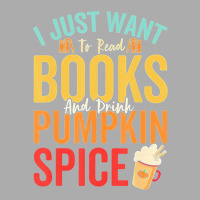 I Just Want To Read Books Amp Drink Pumpkin Spice Fall Season T Shirt Men's T-shirt Pajama Set | Artistshot