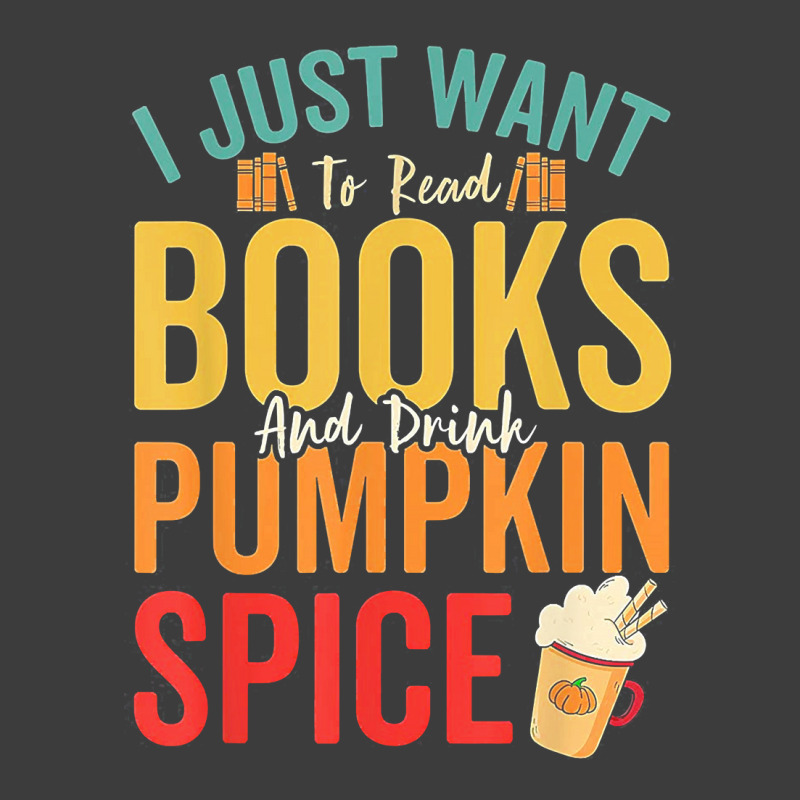 I Just Want To Read Books Amp Drink Pumpkin Spice Fall Season T Shirt Men's Polo Shirt | Artistshot